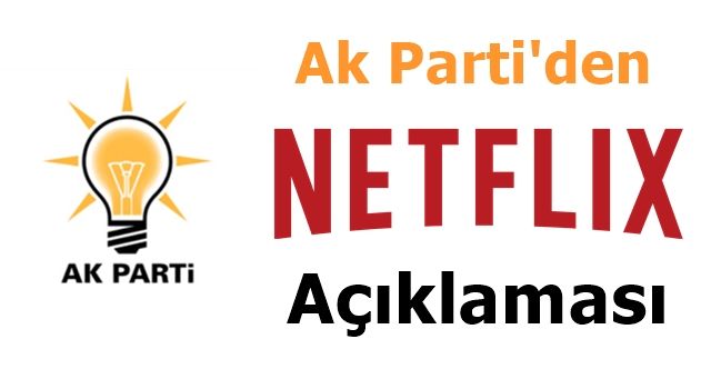 Ak Parti'den Netflix Açıklaması