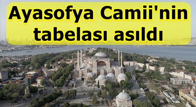 Ayasofya Camii'nin tabelası asıldı