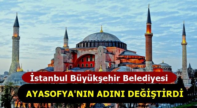 Ayasofya'nın adı oy birliği ile değiştirildi