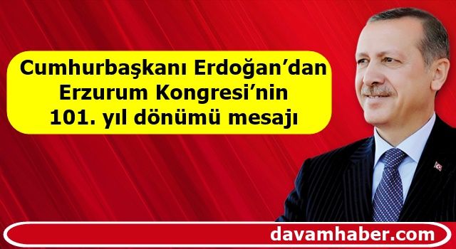 Cumhurbaşkanı Erdoğan’dan Erzurum Kongresi’nin 101. yıl dönümü mesajı