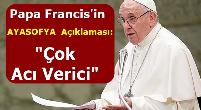 Papa'dan Ayasofya açıklaması: Çok acı verici