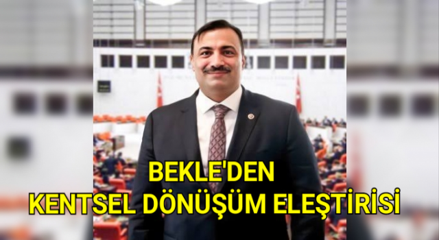 BEKLE'DEN KENTSEL DÖNÜŞÜM ELEŞTİRİSİ