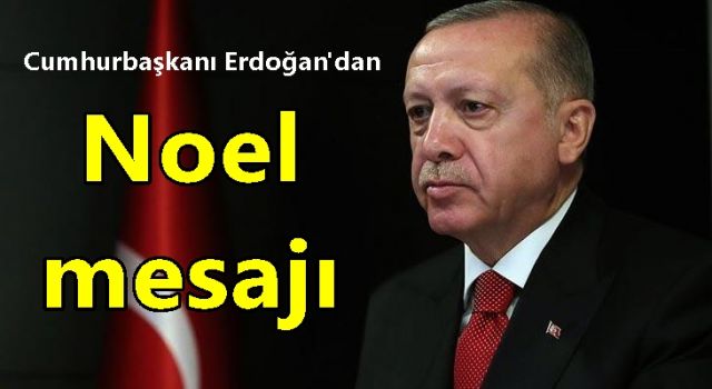 Cumhurbaşkanı Erdoğan'dan Noel mesajı