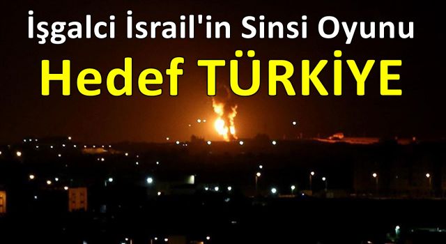 İsrail'in sinsi 'Türkiye' planı!