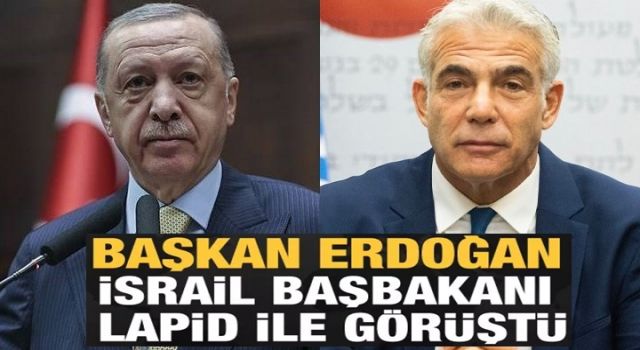 Cumhurbaşkanı Erdoğan, İsrail Başbakanı Lapid ile telefonda görüştü