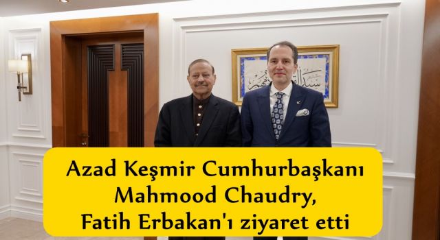 Azad Keşmir Cumhurbaşkanı Mahmood Chaudry, Fatih Erbakan'ı ziyaret etti