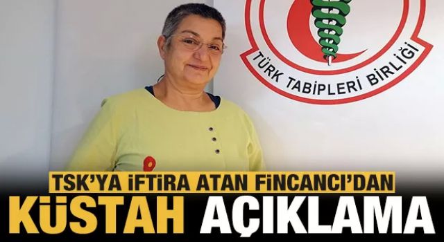 TSK'ya 'kimyasal silah' iftirası atan TTB Başkanı Fincancı'dan küstah açıklama!