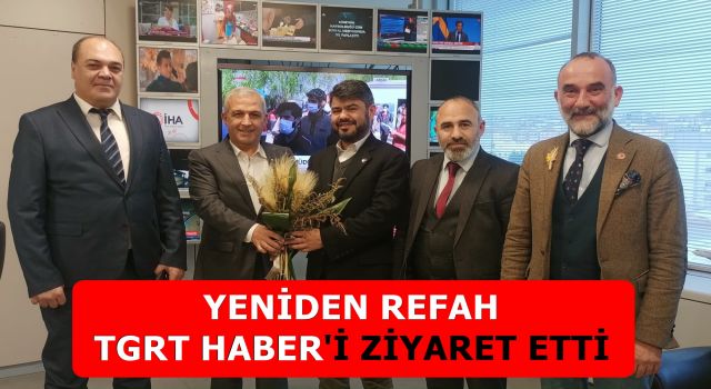 Yeniden Refah TGRT HABER'i ziyaret etti