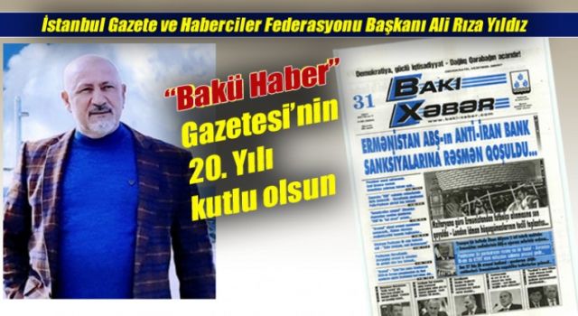 Başkan Yıldız, “Bakü Haber Gazetesi’nin 20. Yılı kutlu olsun