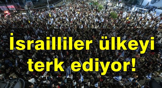 İsrailliler ülkeyi terk ediyor! Rakamlar açıklandı! Büyük artış