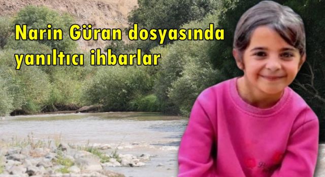 Narin Güran dosyasında yanıltıcı ihbarlar