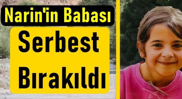 Narin'in Babası Serbest Bırakıldı