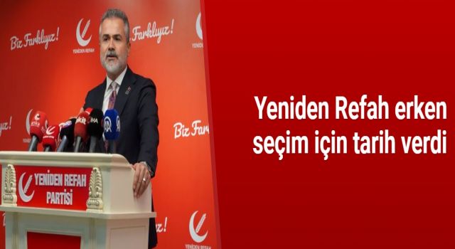 Yeniden Refah erken seçim için tarih verdi