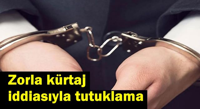 Tekirdağ'da biri doktor 3 kişi zorla kürtaj iddiasıyla tutuklandı