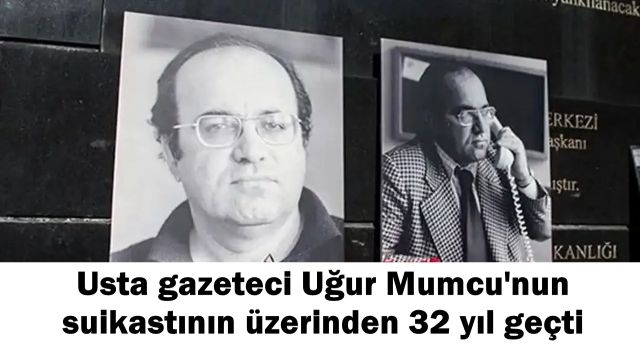 Usta gazeteci Uğur Mumcu'nun suikastının üzerinden 32 yıl geçti