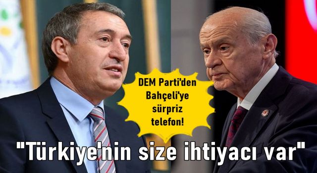 DEM Parti'den Bahçeli'ye sürpriz telefon! 'Türkiye'nin size ihtiyacı var...'