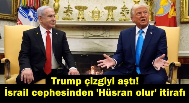 Trump çizgiyi aştı! İsrail cephesinden 'Hüsran olur' itirafı