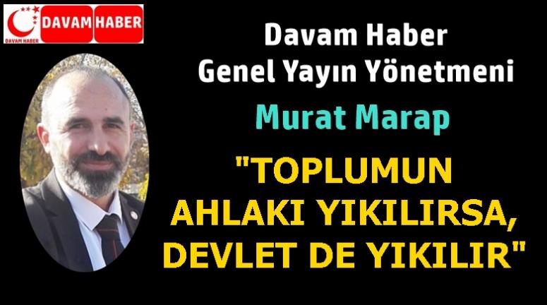 TOPLUMUN AHLAKI YIKILIRSA, DEVLET DE YIKILIR