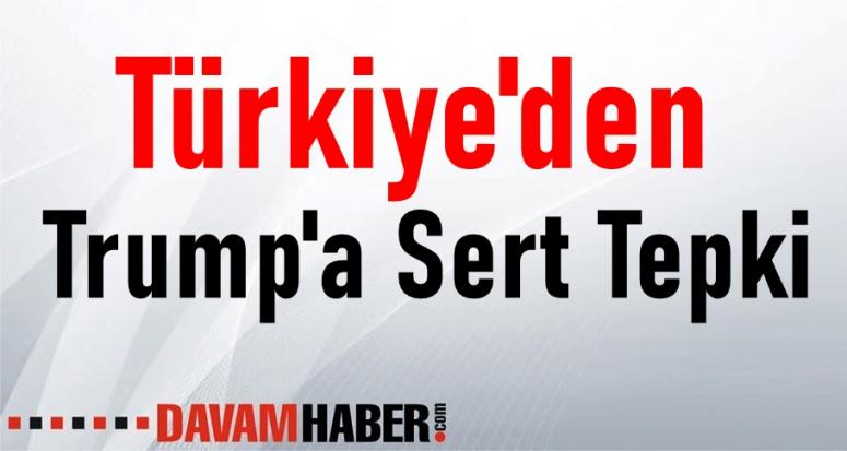 Türkiye'den Trump'a Sert Tepki