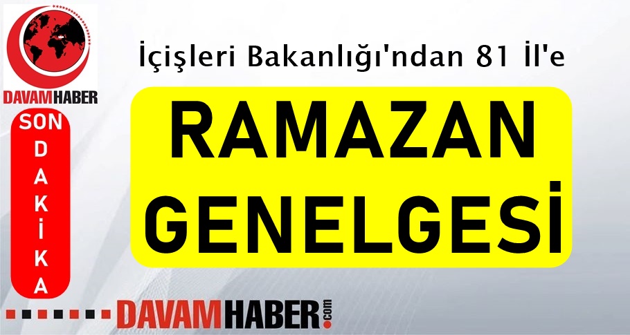 İçişleri Bakanlığı'ndan 81 İl'e Ramazan Genelgesi