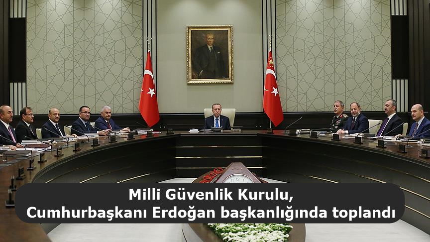 Milli Güvenlik Kurulu, Cumhurbaşkanı Erdoğan başkanlığında toplandı