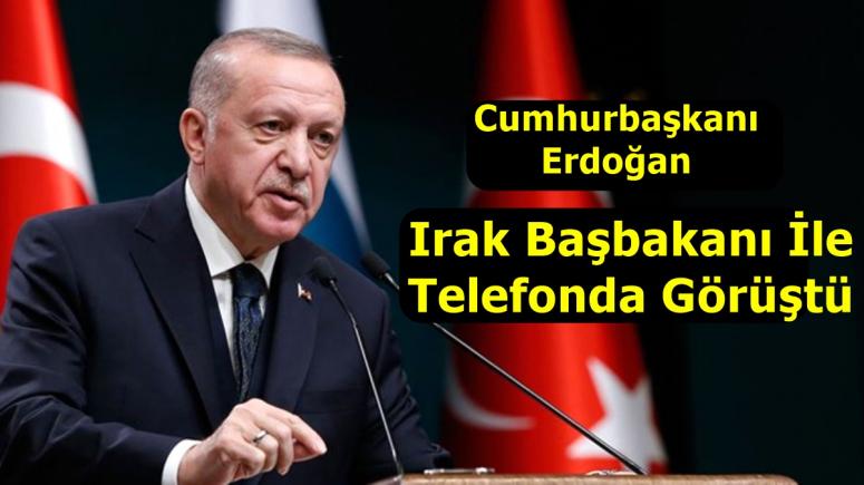 Cumhurbaşkanı Erdoğan, Irak Başbakanı Kazımi ile telefonda görüştü