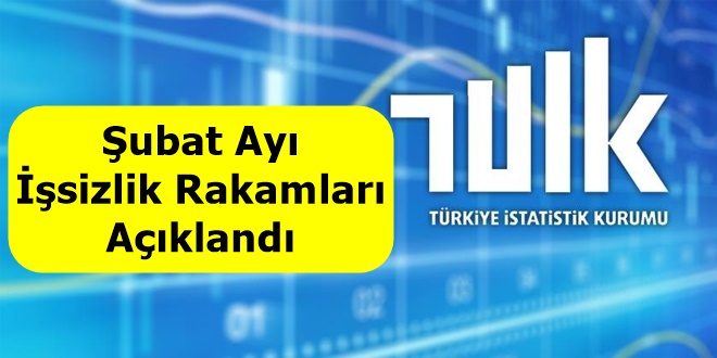 Şubat Ayı İşsizlik Rakamları Açıklandı