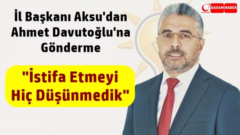 Ak Partİ Samsun İl Başkanı Ersan Aksu'dan Ahmet Davutoğlu'na Gönderme