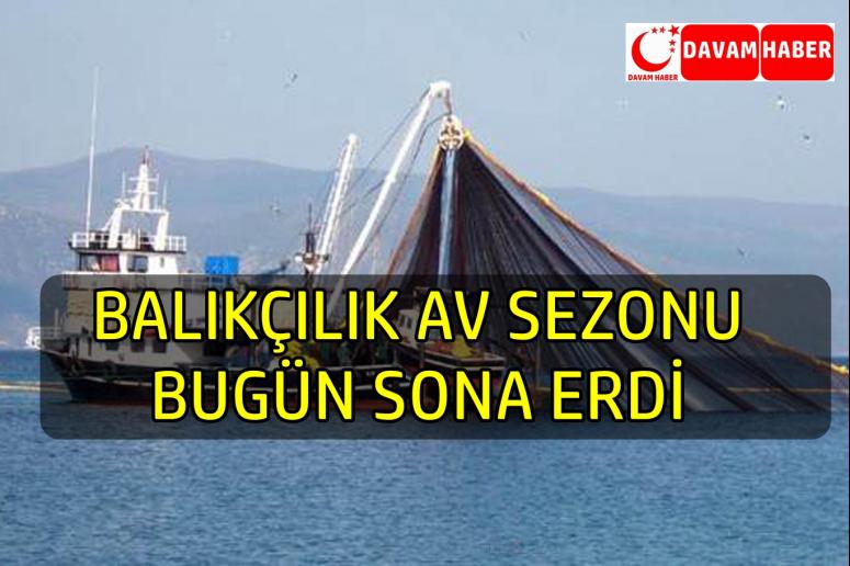 BALIKÇILIK AV SEZONU BUGÜN SONA ERDİ