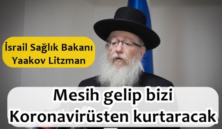 İsrail Sağlık Bakanı: "Eminim ki Mesih gelip bizi kurtaracak"