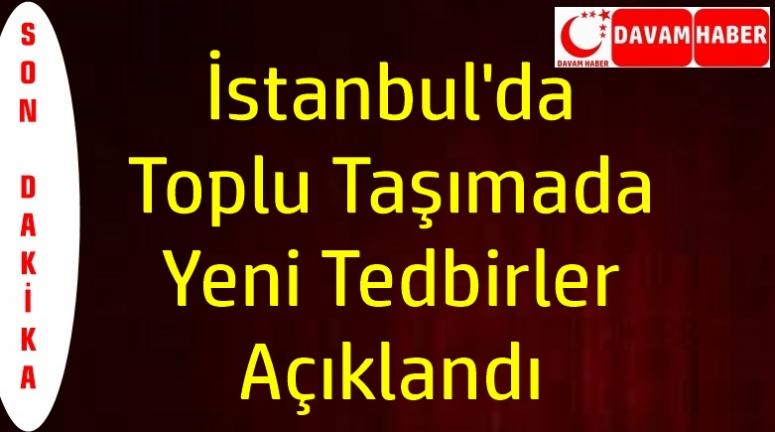 İstanbul'da toplu taşımada yeni tedbirler