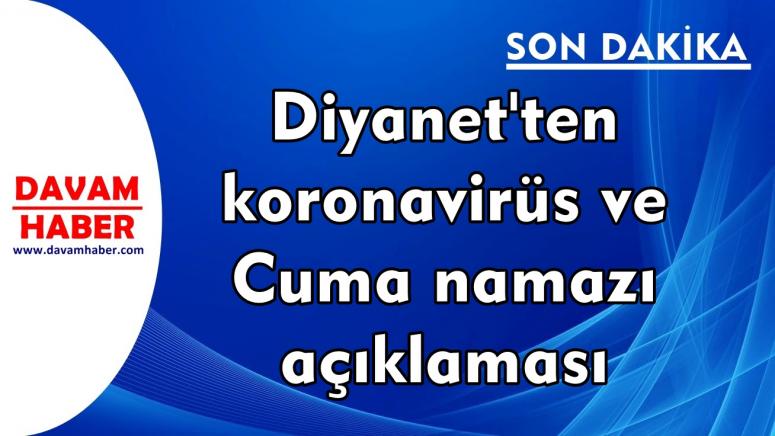 Diyanet'ten koronavirüs ve Cuma namazı açıklaması