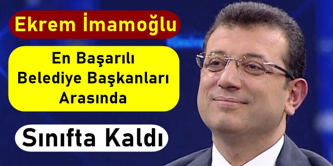 Ekrem İmamoğlu Başarılı Belediye Başkanları arasına giremedi