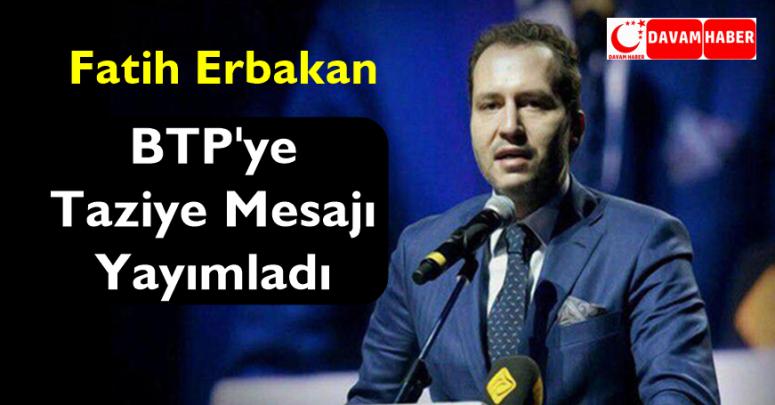 Fatih Erbaka, BTP ve Haydar Baş Ailesine Taziye Mesajı Yayınladı