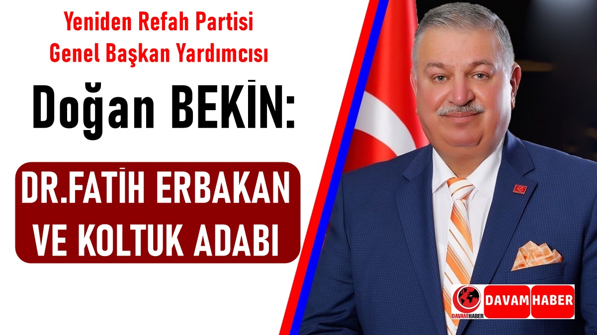 Doğan BEKİN, DR.FATİH ERBAKAN VE KOLTUK ADABI