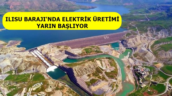 ILISU BARAJI'NDA ELEKTRİK ÜRETİMİ YARIN BAŞLIYOR