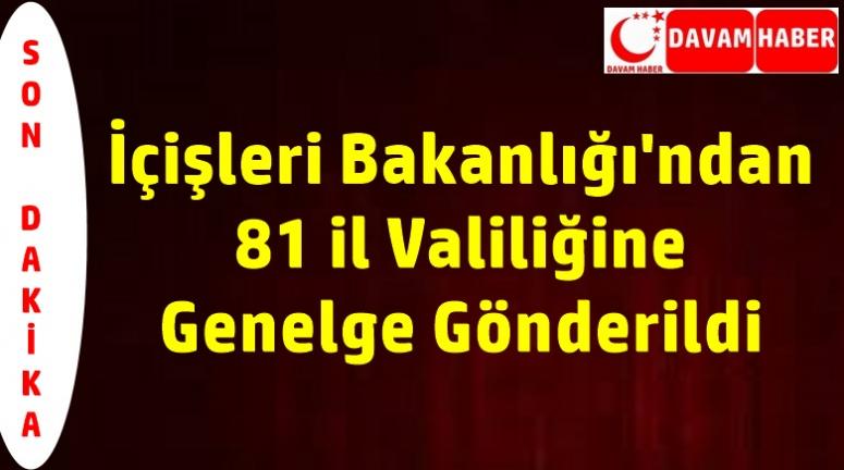 İçişleri Bakanlığı'ndan 81 il Valiliğine Genelge Gönderildi