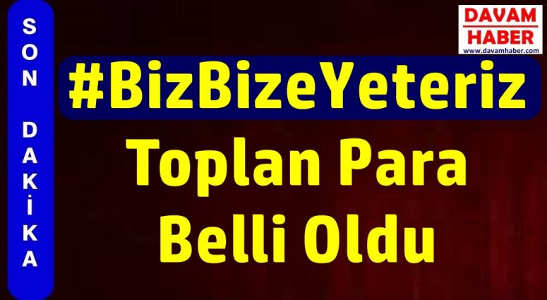 #BizBizeYeteriz Toplan Para Belli Oldu