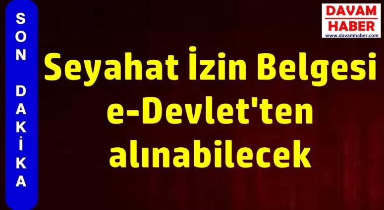 Seyahat İzin Belgesi e-Devlet'ten alınabilecek