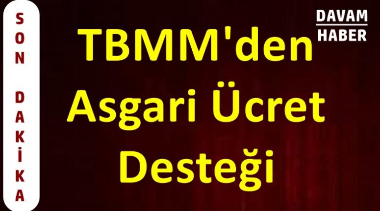 TBMM'den Asgari Ücret Desteği