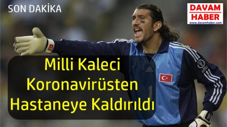 Milli Kaleci Koronavirüsten Hastaneye Kaldırıldı