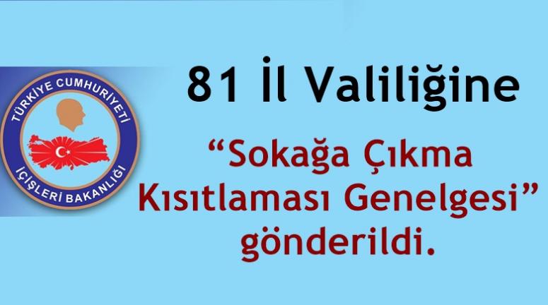 81 İl Valiliğine “Sokağa Çıkma Kısıtlaması Genelgesi” gönderildi. 