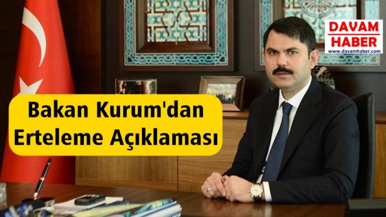 Bakan Kurum'dan Erteleme Açıklaması