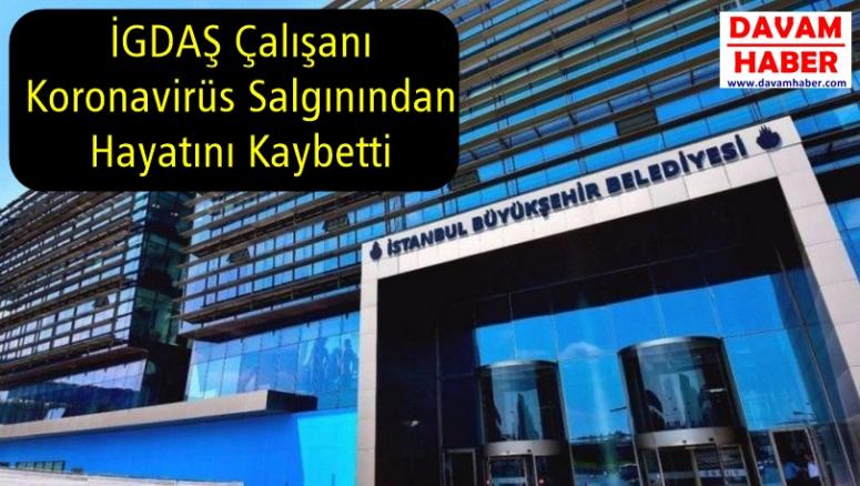 İGDAŞ Çalışanı Koronavirüs Salgınından Hayatını Kaybetti