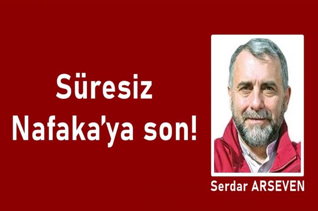 Süresiz Nafaka’ya son!