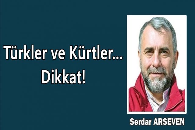 Türkler ve Kürtler… Dikkat!