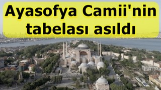 Ayasofya Camii'nin tabelası asıldı