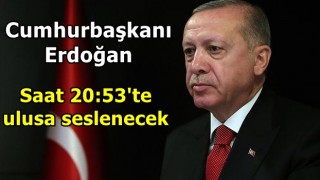 Cumhurbaşkanı Erdoğan Saat 20:53'te ulusa seslenecek