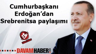 Cumhurbaşkanı Erdoğan’dan Srebrenitsa paylaşımı