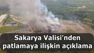 Sakarya Valisi'nden patlamaya ilişkin açıklama